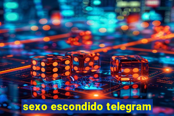 sexo escondido telegram